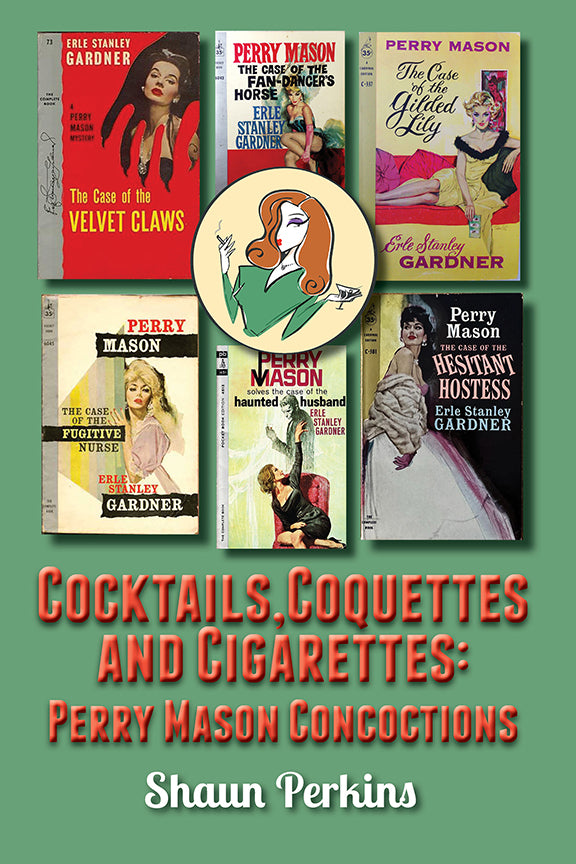 Cocktails, Coquettes and Cigarettes: Perry Mason Concoctions