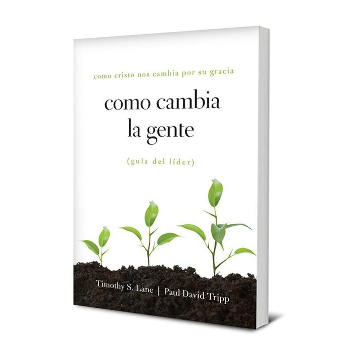 Como Cambia La Gente Guía Del Líder (How People Change Leader's Guide)