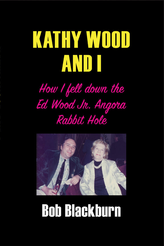 Kathy Wood and I: How I Fell Down the Ed Wood, Jr. Angora Rabbit Hole