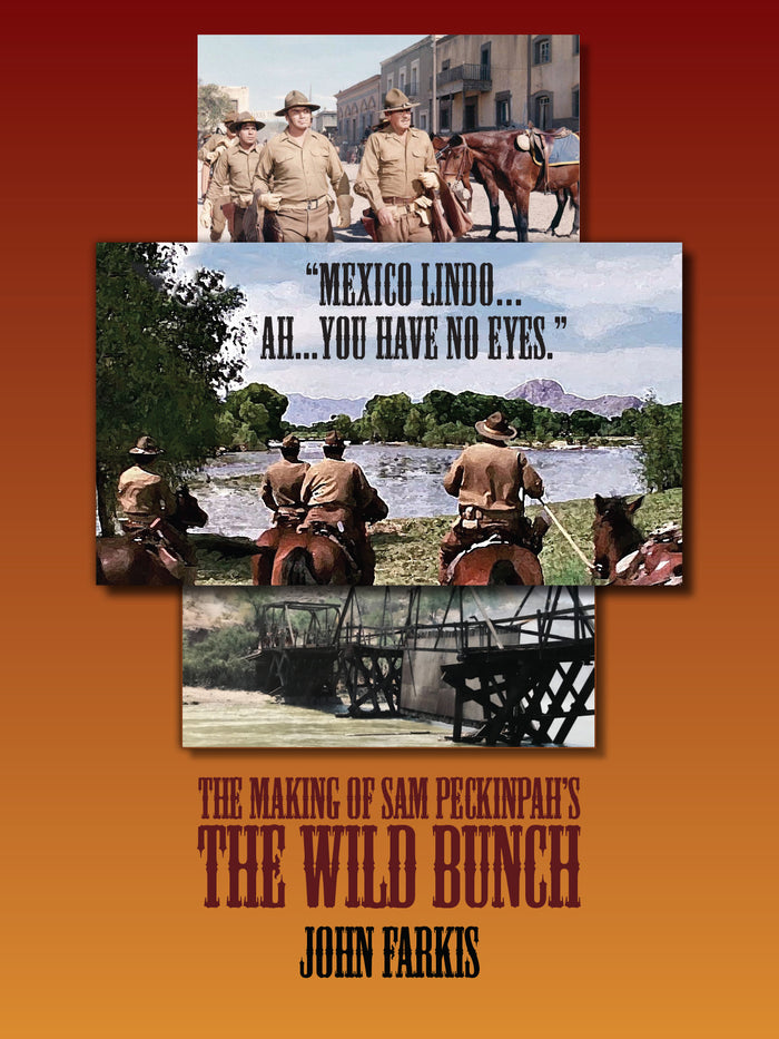 "Mexico Lindo...Ah...You Have No Eyes." The Making of Sam Peckinpah's The Wild Bunch