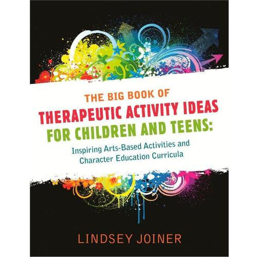 The Big Book of Therapeutic Activity Ideas for Children & Teens
