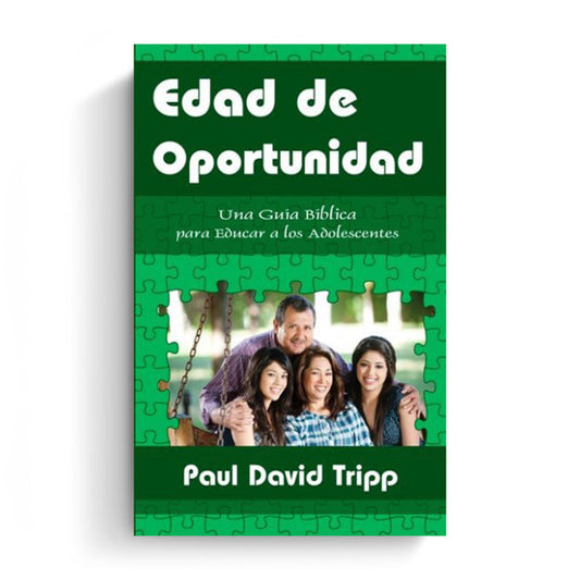 Edad de Oportunidad: Una Guía Para Educar A Los Adolescentes (Age of Opportunity: A Biblical Guide to Parenting Teens)