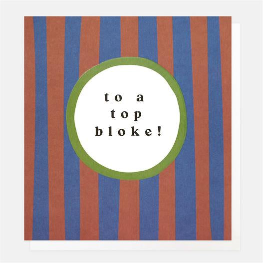 Caroline Gardner To A Top Bloke! Greetings Card