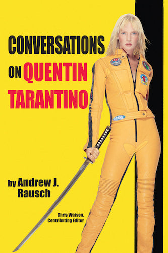 CONVERSATIONS ON QUENTIN TARANTINO (SOFTCOVER EDITION) by Andrew J. Rausch - BearManor Manor