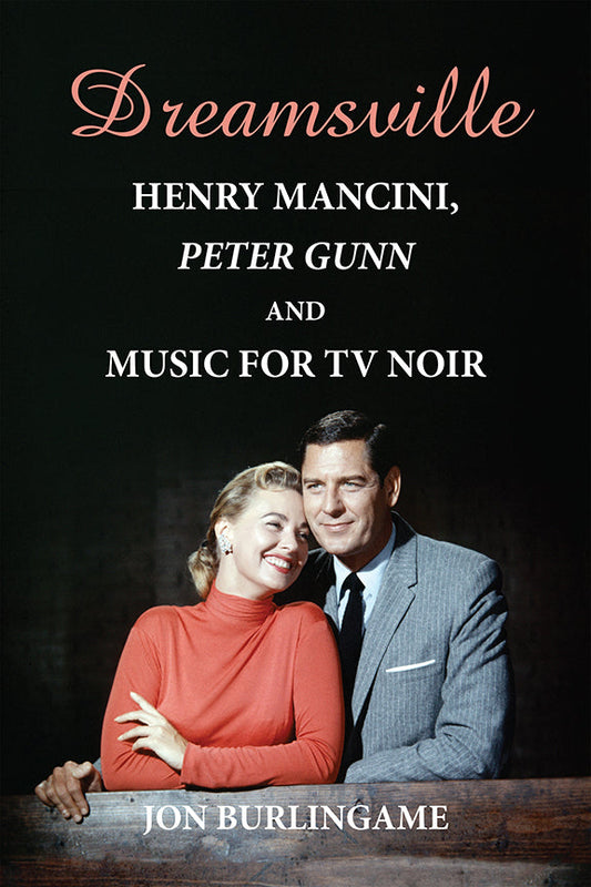 Dreamsville: Henry Mancini, Peter Gunn, and Music for TV Noir