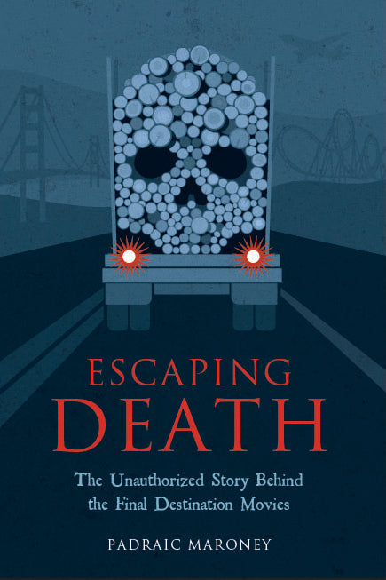 Escaping Death - The Unauthorized Story Behind the Final Destination Movies