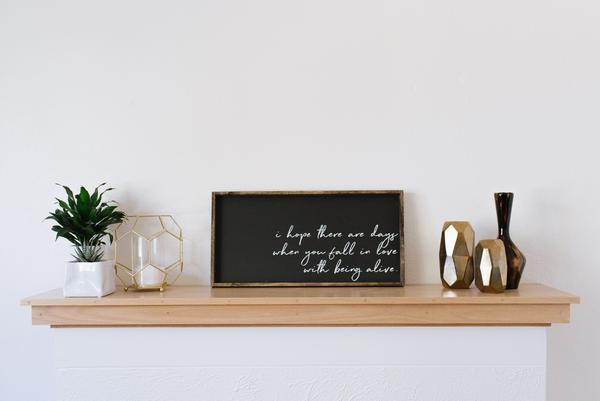 Fall in Love With Being Alive Sign wood Farmhouse wall decor