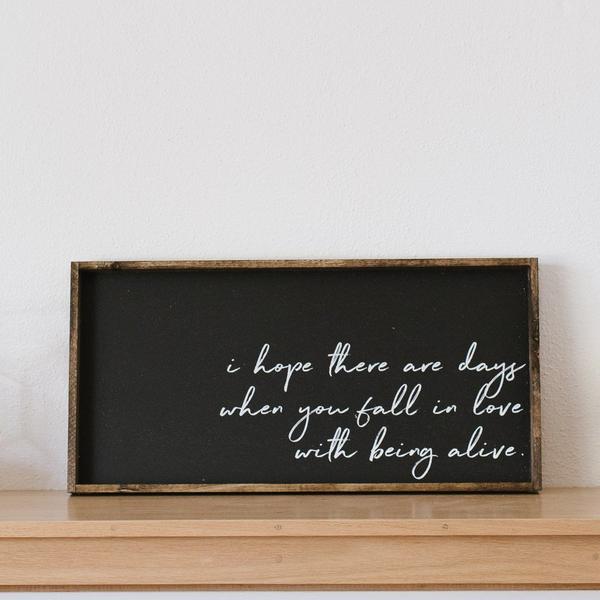 Fall in Love With Being Alive Sign wood Farmhouse decor