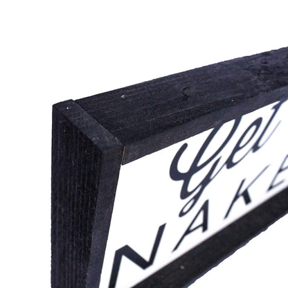 Get Naked Wood Sign Farmhouse decor wall hangings bathroom decor