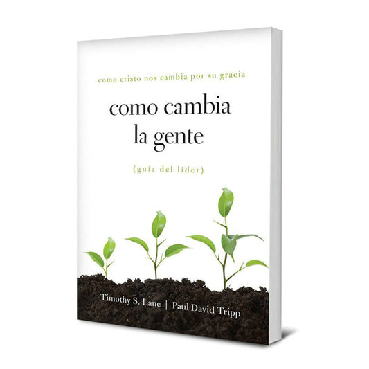 Como Cambia La Gente Guía Del Líder (How People Change Leader's Guide)