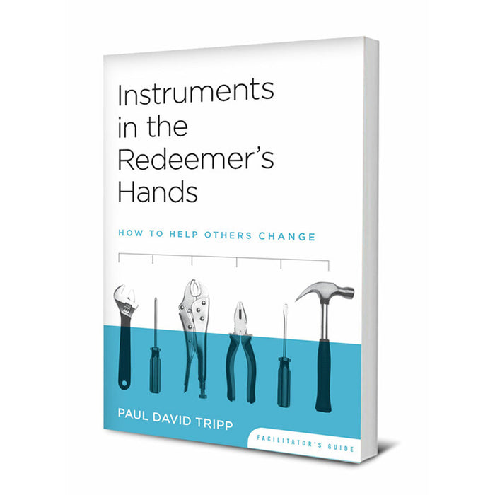 Instruments in the Redeemer's Hands (Facilitator's Guide for Video Seminar)