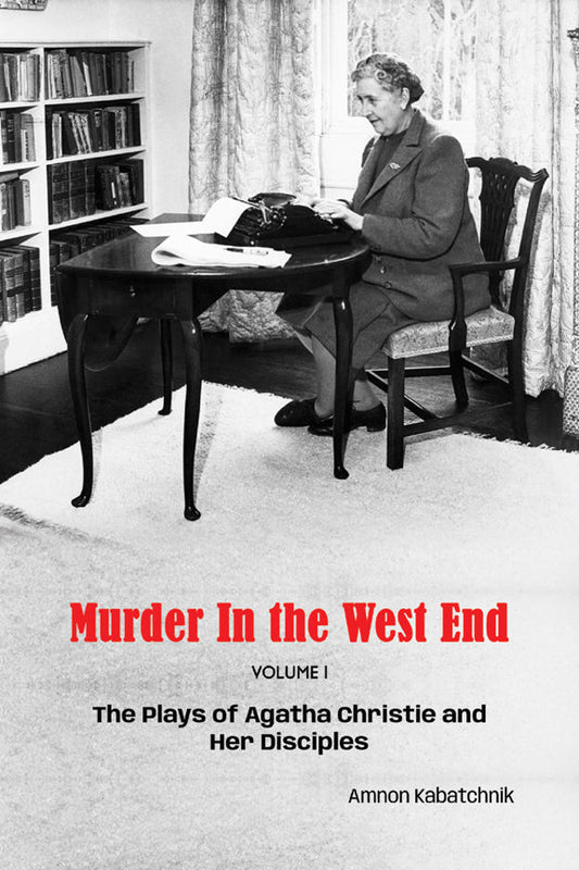 Murder in the West End: The Plays of Agatha Christie and Her Disciples Volume 1