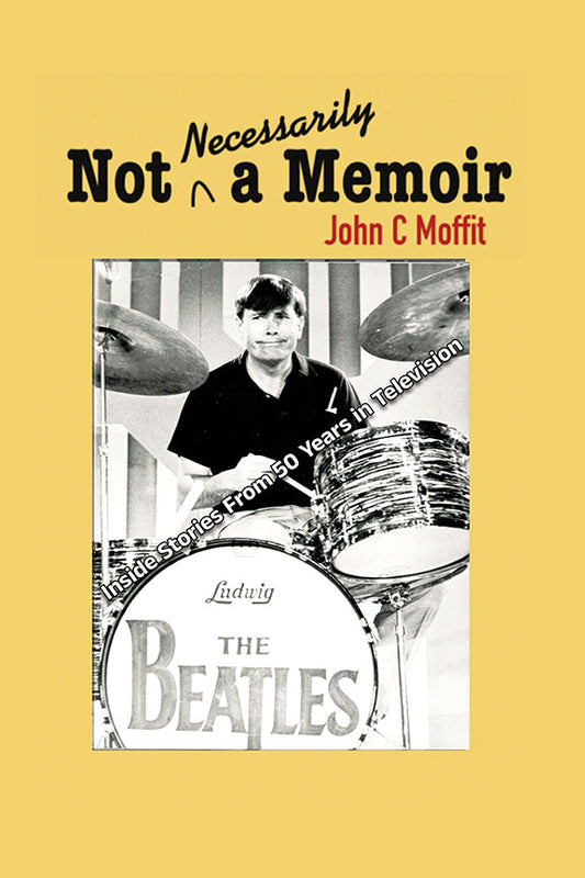 Not Necessarily a Memoir - Inside Stories From 50 Years in Television