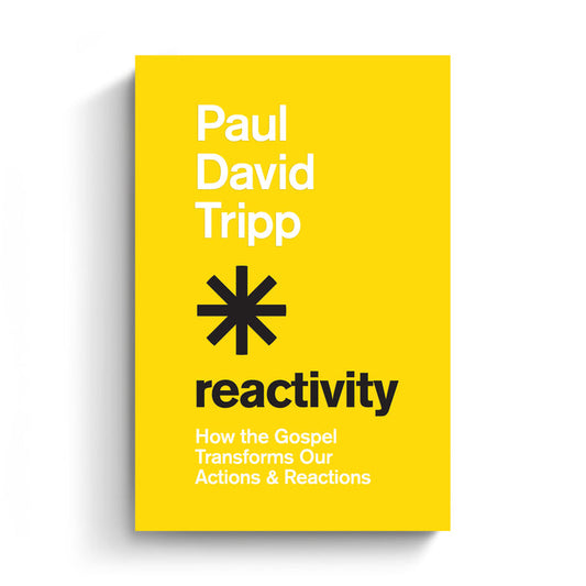 Reactivity: How the Gospel Transforms Our Actions and Reactions (Hardcover Book)
