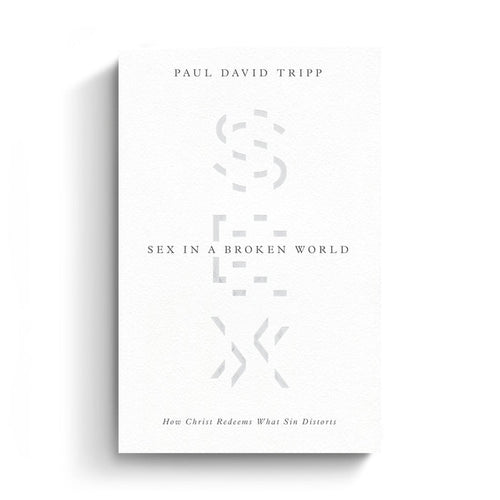 Sex in a Broken World: How Christ Redeems What Sin Distorts (Paperback Book)