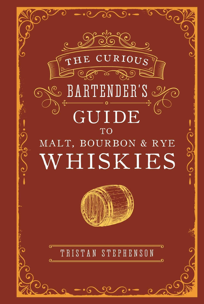 The Curious Bartender's Guide To Whiskies
