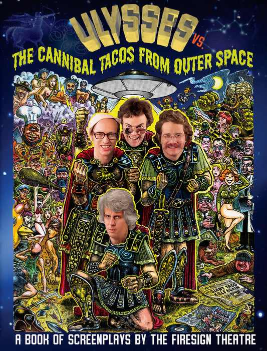 Ulyssess vs. The Cannibal Tacos from Outer Space! A Book of Screenplays by The Firesign Theatre