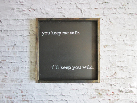 You keep me safe rustic sign