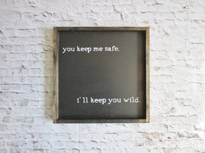 You keep me safe rustic sign