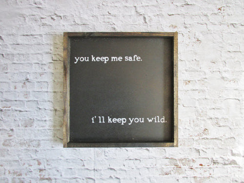 You keep me safe rustic sign