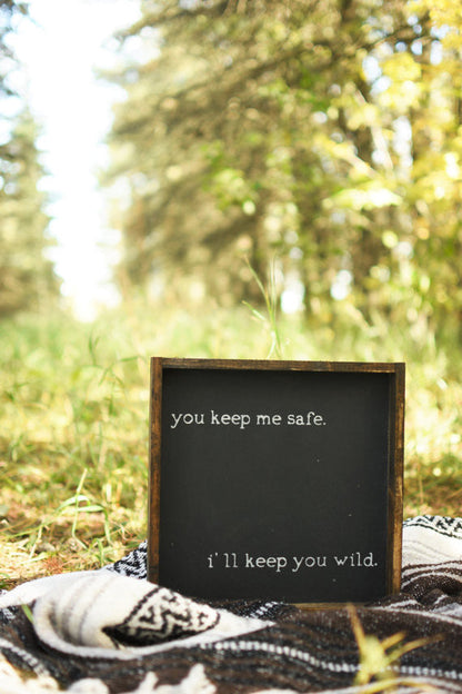 You keep me safe rustic sign